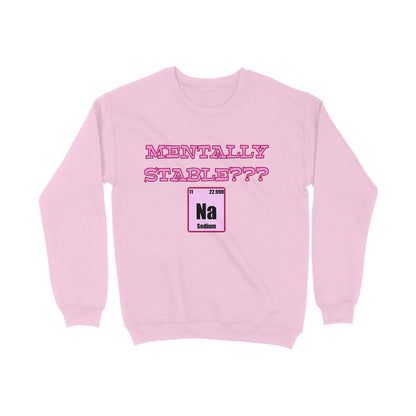 Mentally stable Sweatshirt