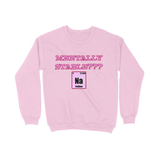 Mentally stable Sweatshirt