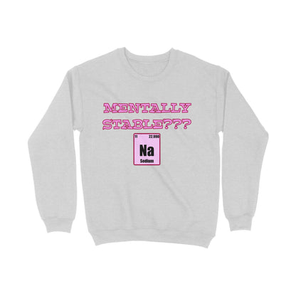 Mentally stable Sweatshirt