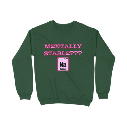 Mentally stable Sweatshirt