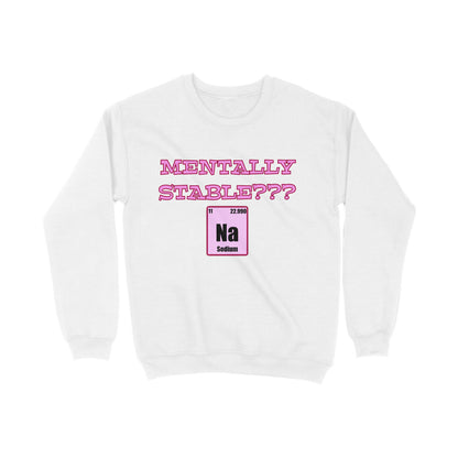 Mentally stable Sweatshirt