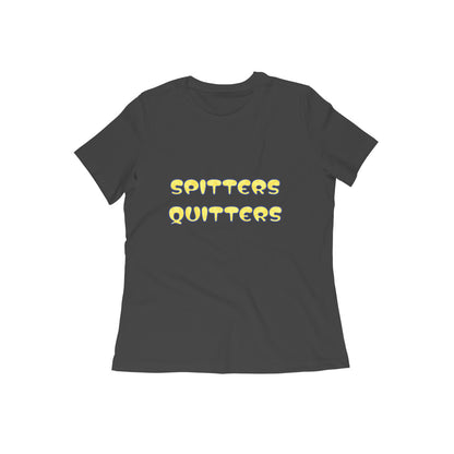 Spitters Quitters Snatched Women's Tee