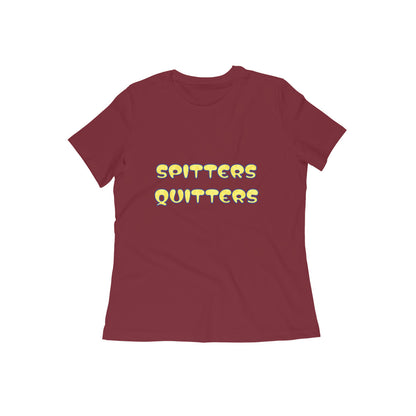 Spitters Quitters Snatched Women's Tee