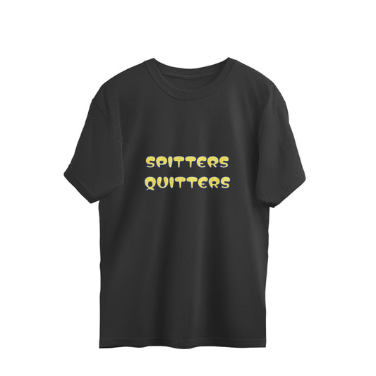 Spitters Quitters Oversized Tee