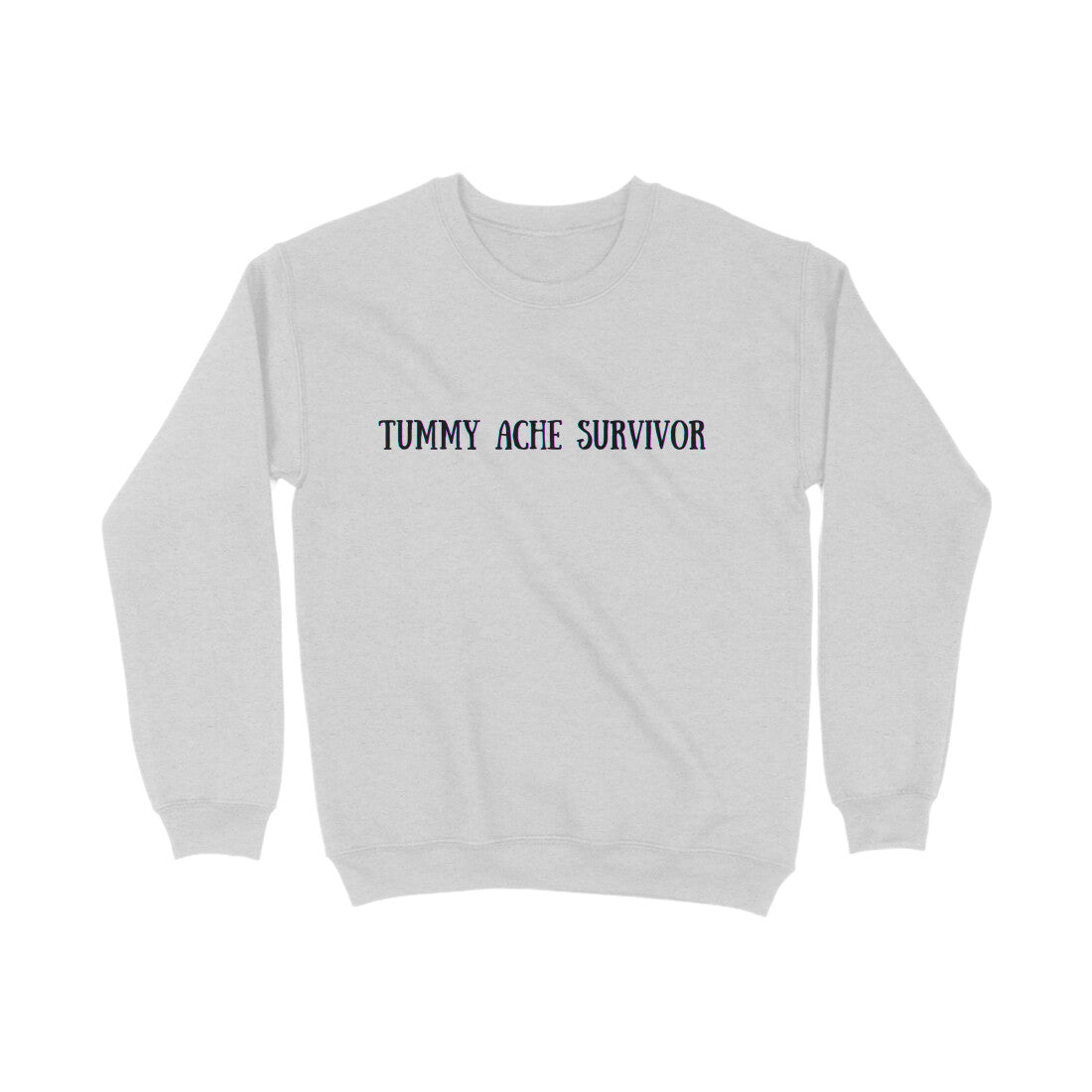 Tummy Ache Survivor Sweatshirt