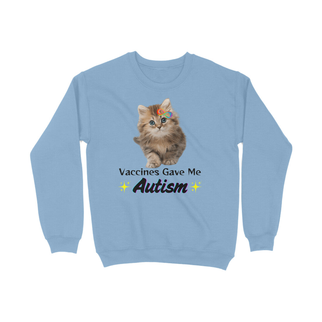 Vaccines Gave Me Autism Sweatshirt