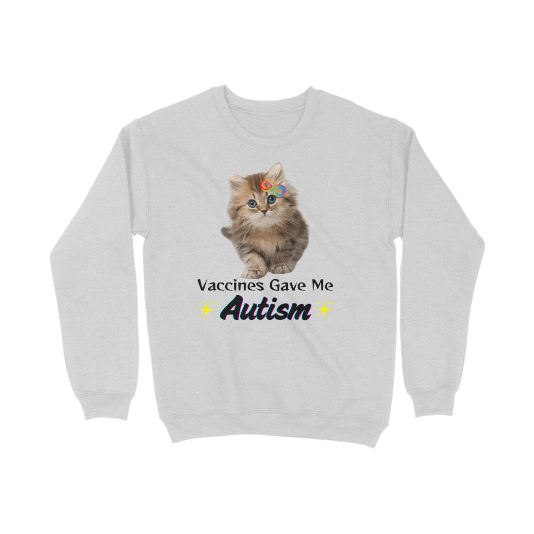 Vaccines Gave Me Autism Sweatshirt