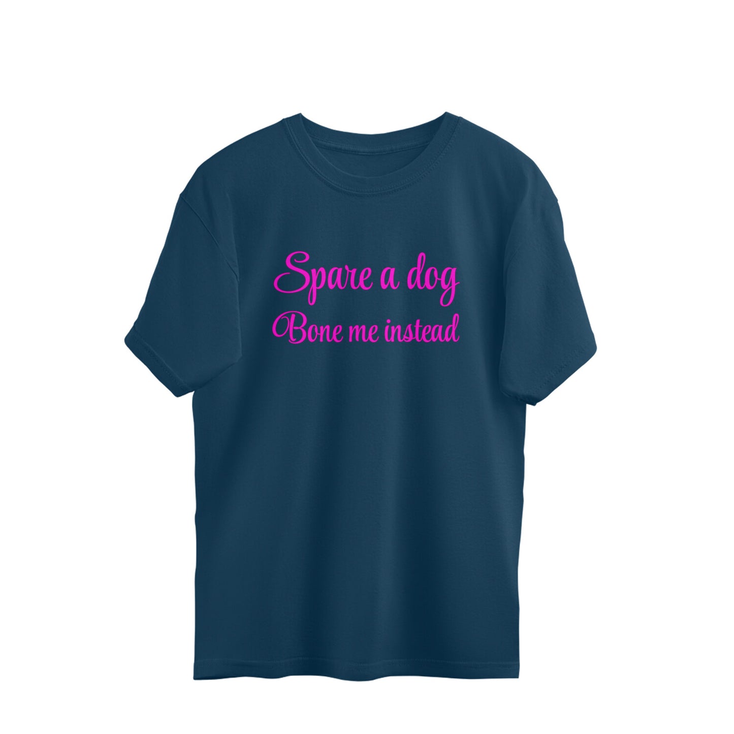 Spare a dog and bone me instead Oversized Tee