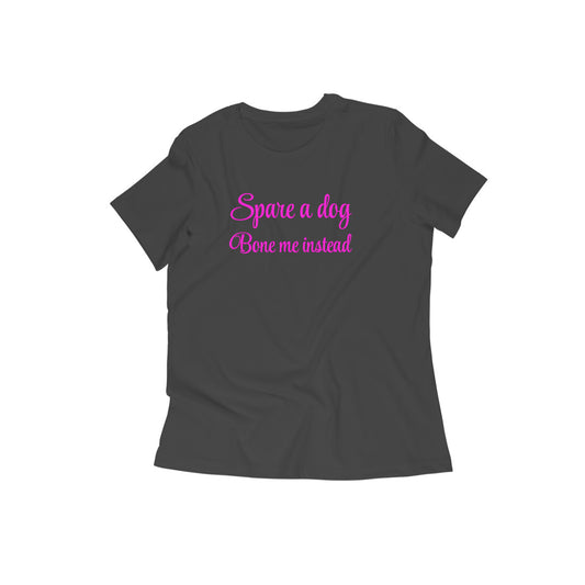 Spare a dog and bone me instead Snatched Women's Tee