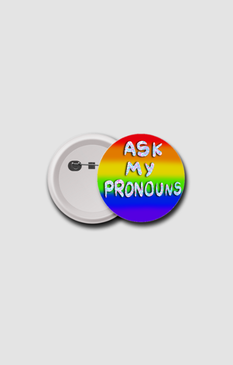 Ask My Pronouns Badge